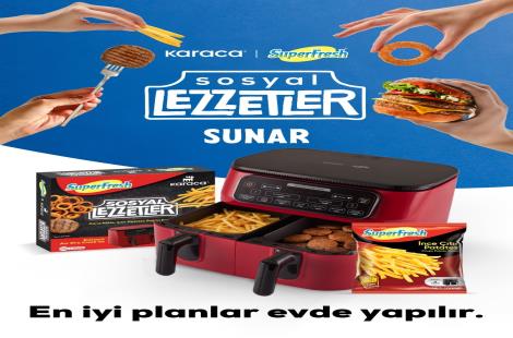 SuperFresh ve Karaca'dan Yepyeni İş Birliği: "Sosyal Lezzetler"